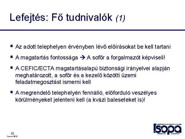 Lefejtés: Fő tudnivalók (1) § Az adott telephelyen érvényben lévő előírásokat be kell tartani Lefejtés: Fő tudnivalók (1) § Az adott telephelyen érvényben lévő előírásokat be kell tartani