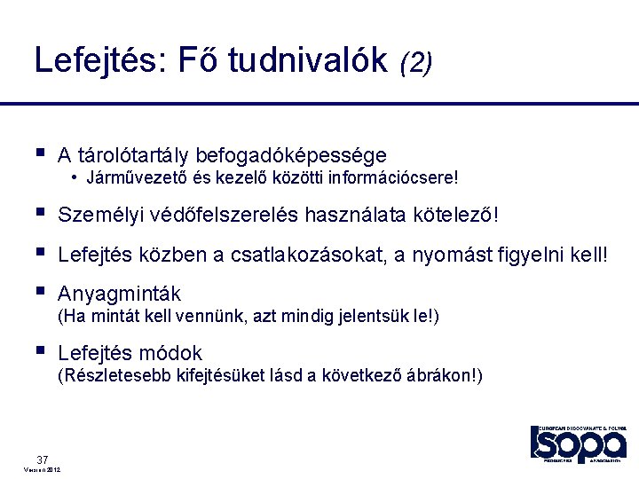 Lefejtés: Fő tudnivalók (2) § A tárolótartály befogadóképessége § § § Személyi védőfelszerelés használata Lefejtés: Fő tudnivalók (2) § A tárolótartály befogadóképessége § § § Személyi védőfelszerelés használata