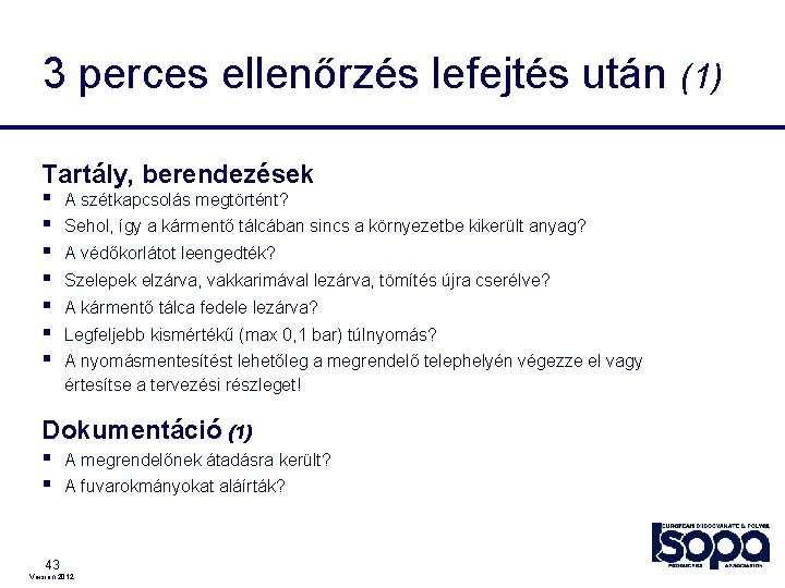 3 perces ellenőrzés lefejtés után (1) Tartály, berendezések § § § § A szétkapcsolás