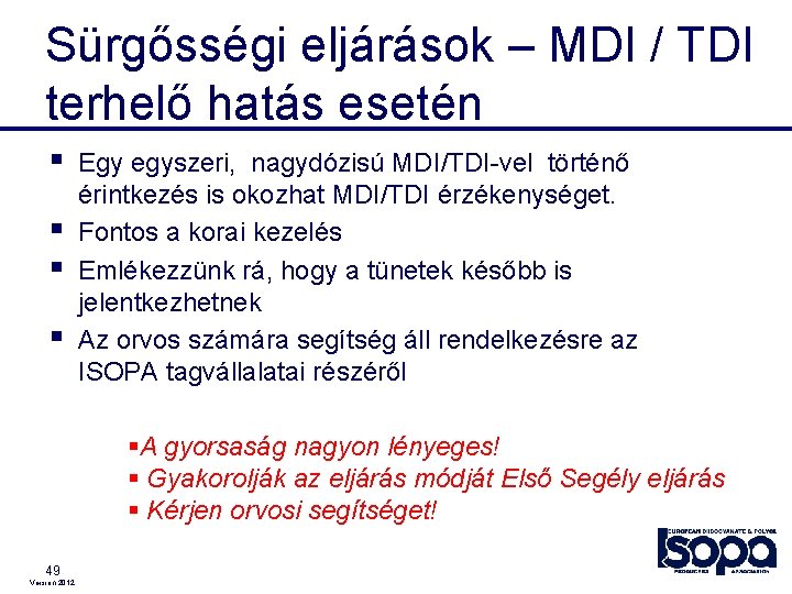 Sürgősségi eljárások – MDI / TDI terhelő hatás esetén § § Egy egyszeri, nagydózisú Sürgősségi eljárások – MDI / TDI terhelő hatás esetén § § Egy egyszeri, nagydózisú