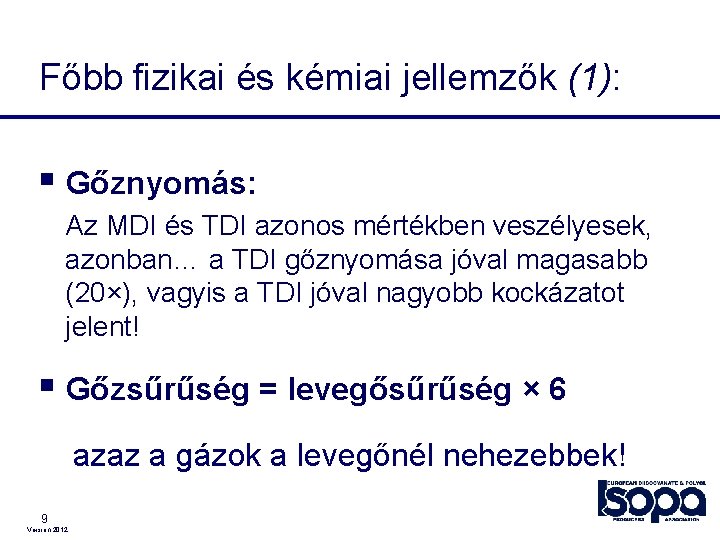 Főbb fizikai és kémiai jellemzők (1): § Gőznyomás: Az MDI és TDI azonos mértékben