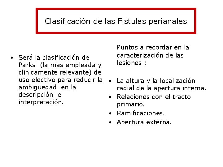 Clasificación de las Fistulas perianales Puntos a recordar en la caracterización de las lesiones