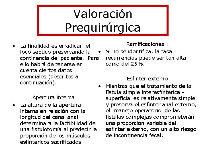 Valoración Prequirúrgica • La finalidad es erradicar el foco séptico preservando la • continencia