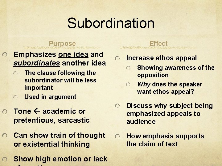 Subordination Purpose Emphasizes one idea and subordinates another idea The clause following the subordinator