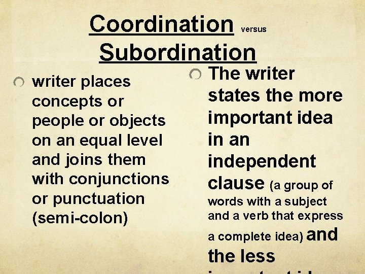 Coordination Subordination versus writer places concepts or people or objects on an equal level