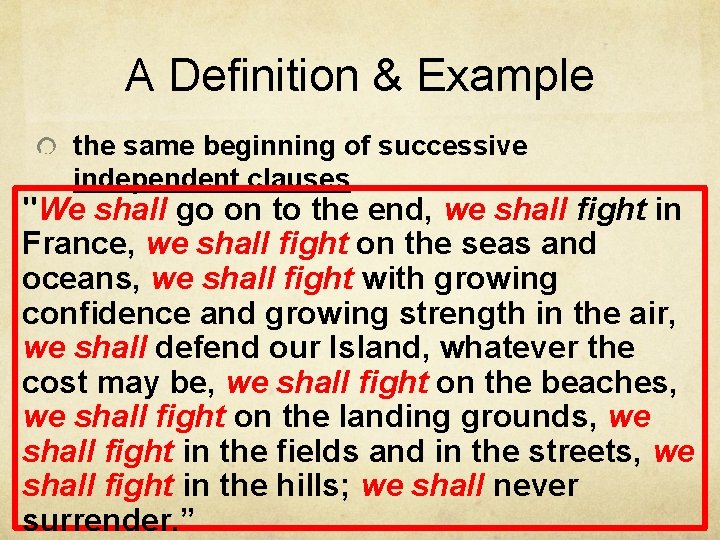 A Definition & Example the same beginning of successive independent clauses "We shall go