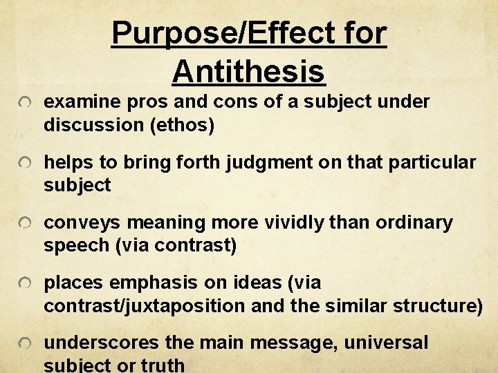 Purpose/Effect for Antithesis examine pros and cons of a subject under discussion (ethos) helps