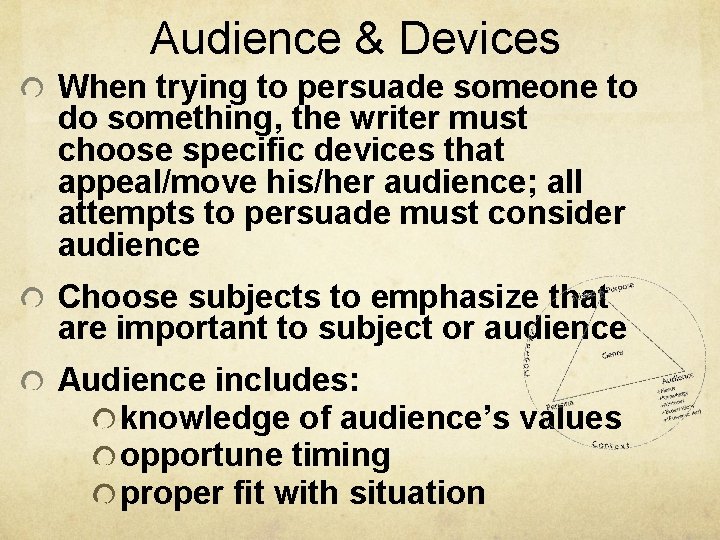 Audience & Devices When trying to persuade someone to do something, the writer must