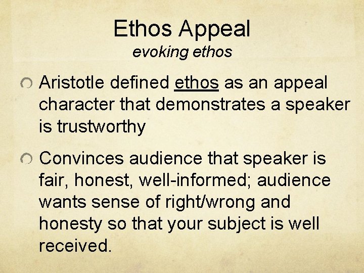 Ethos Appeal evoking ethos Aristotle defined ethos as an appeal character that demonstrates a