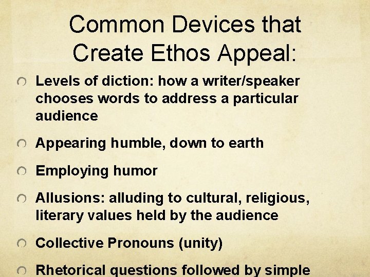 Common Devices that Create Ethos Appeal: Levels of diction: how a writer/speaker chooses words