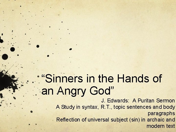 “Sinners in the Hands of an Angry God” J. Edwards: A Puritan Sermon A