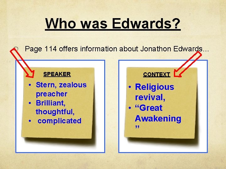 Who was Edwards? Page 114 offers information about Jonathon Edwards… SPEAKER • Stern, zealous