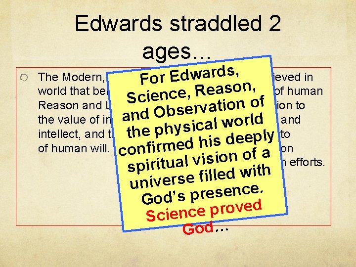 Edwards straddled 2 ages… , s d r a w The Modern, secular The