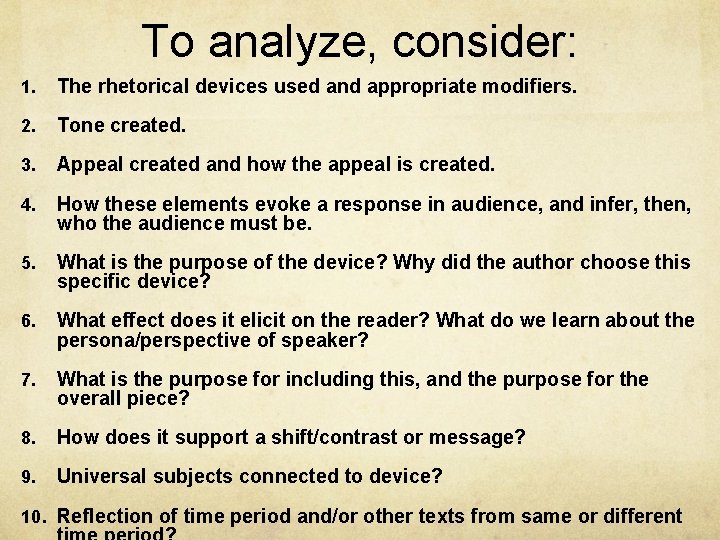 To analyze, consider: 1. The rhetorical devices used and appropriate modifiers. 2. Tone created.