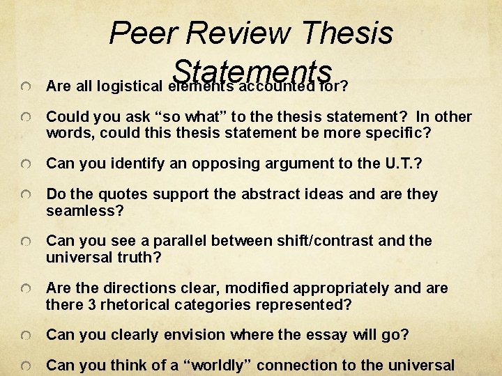 Peer Review Thesis Statements Are all logistical elements accounted for? Could you ask “so