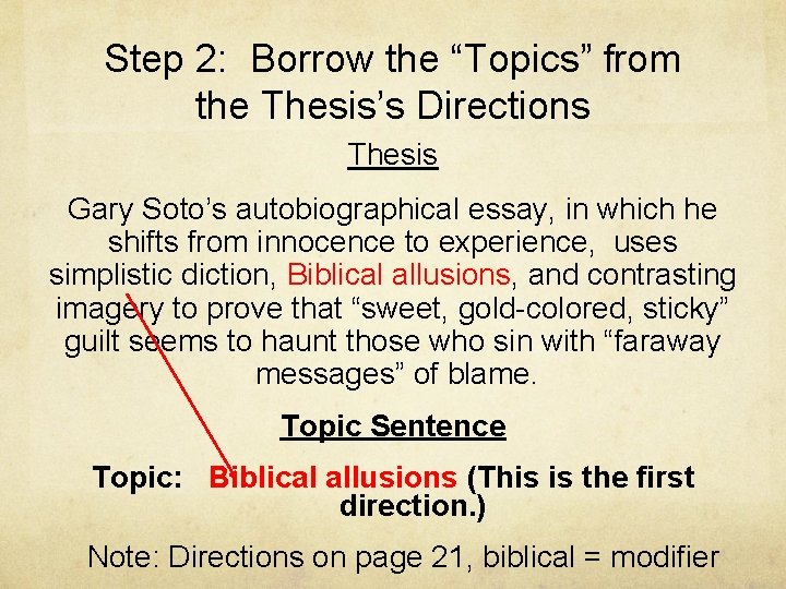 Step 2: Borrow the “Topics” from the Thesis’s Directions Thesis Gary Soto’s autobiographical essay,