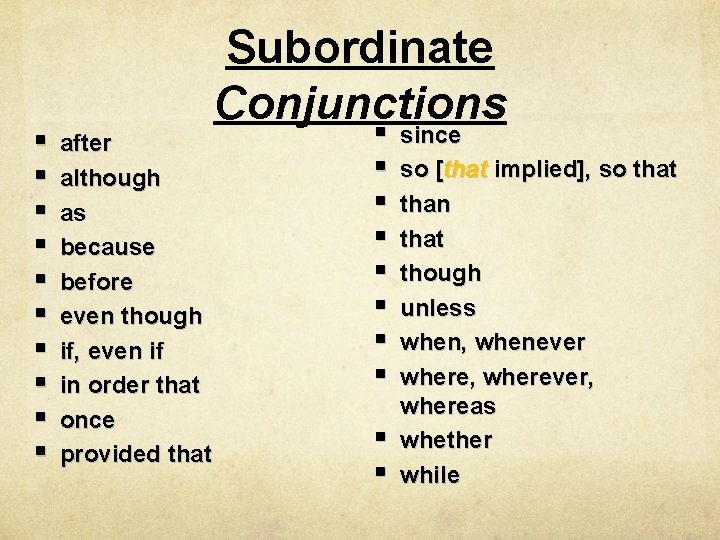 § § § § § Subordinate Conjunctions after although as because before even though