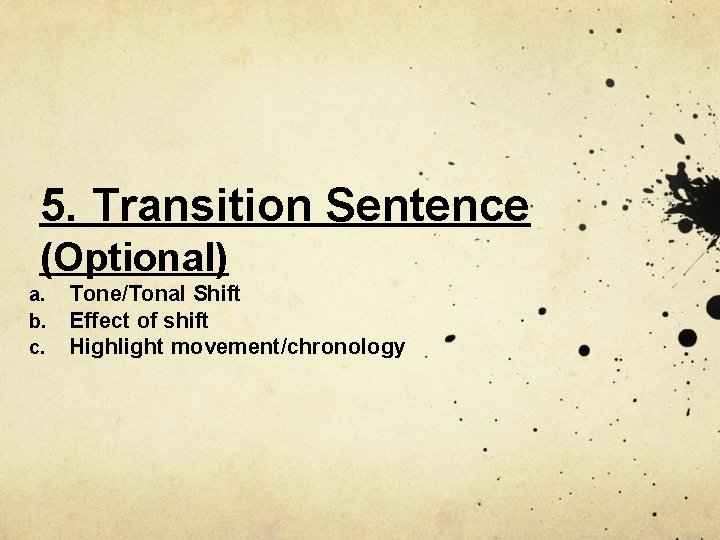 5. Transition Sentence (Optional) a. b. c. Tone/Tonal Shift Effect of shift Highlight movement/chronology