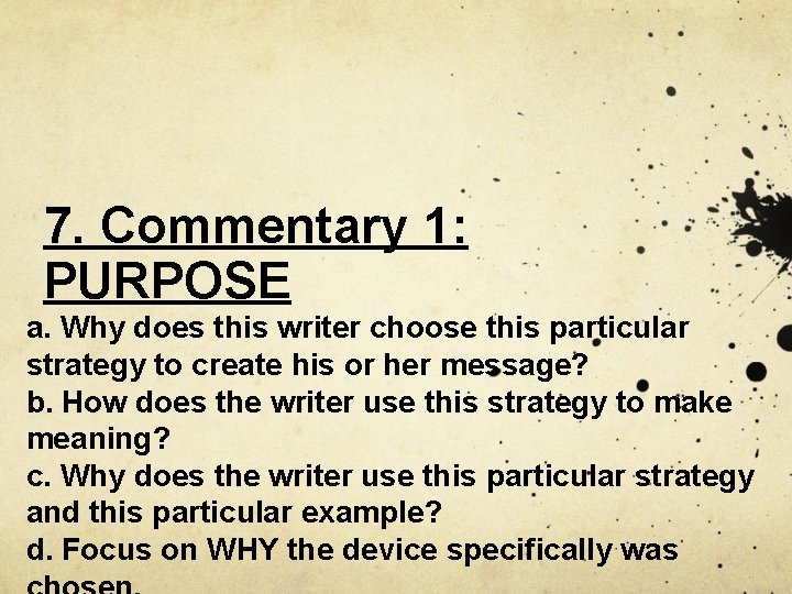 7. Commentary 1: PURPOSE a. Why does this writer choose this particular strategy to