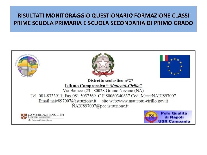 RISULTATI MONITORAGGIO QUESTIONARIO FORMAZIONE CLASSI PRIME SCUOLA PRIMARIA E SCUOLA SECONDARIA DI PRIMO GRADO