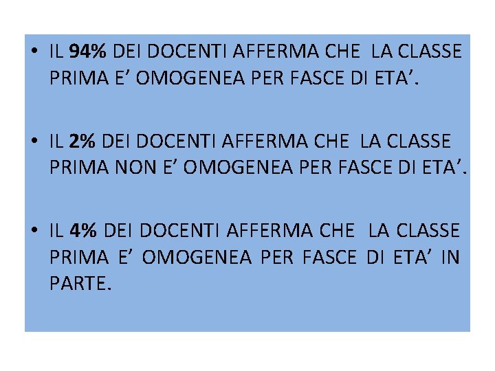  • IL 94% DEI DOCENTI AFFERMA CHE LA CLASSE PRIMA E’ OMOGENEA PER