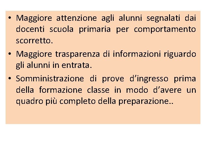  • Maggiore attenzione agli alunni segnalati dai docenti scuola primaria per comportamento scorretto.