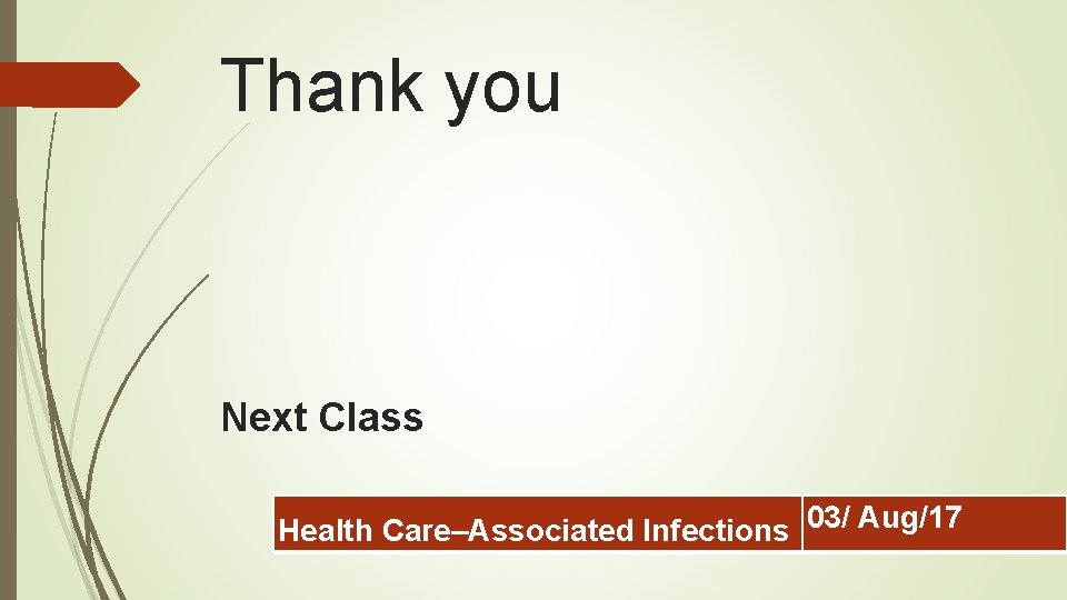 Thank you Next Class Health Care–Associated Infections 03/ Aug/17 