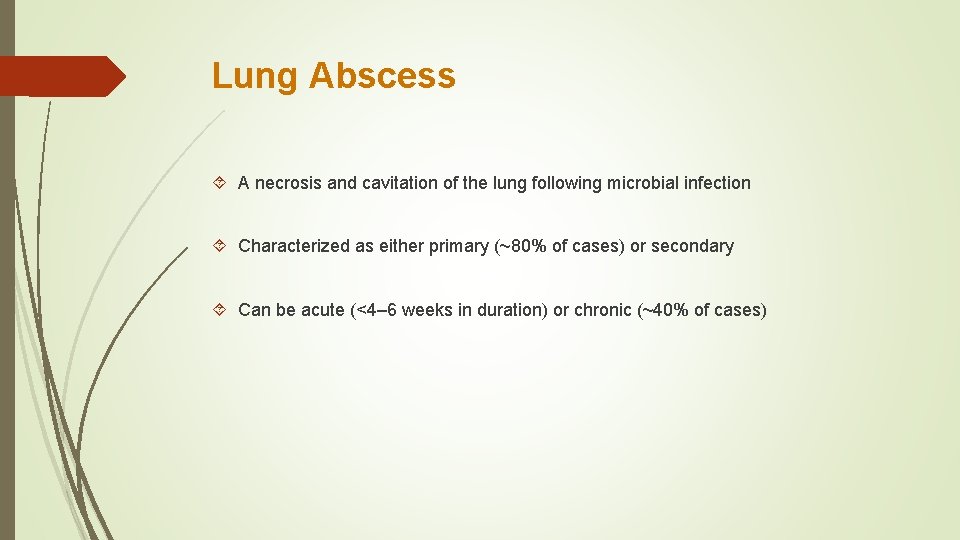 Lung Abscess A necrosis and cavitation of the lung following microbial infection Characterized as