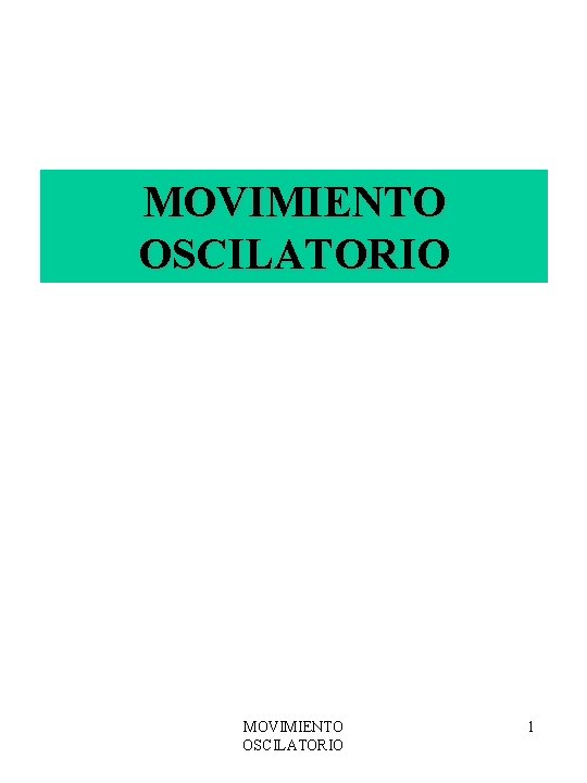 MOVIMIENTO OSCILATORIO 1 