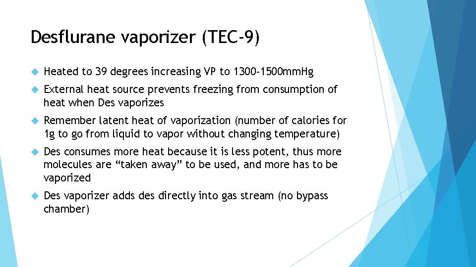 Desflurane vaporizer (TEC-9) Heated to 39 degrees increasing VP to 1300 -1500 mm. Hg