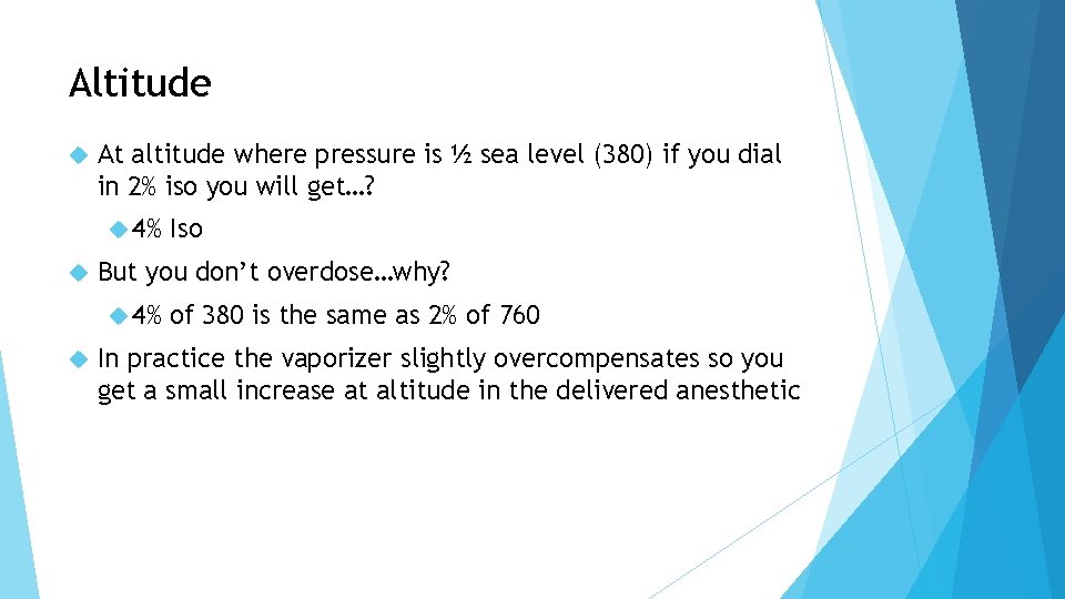 Altitude At altitude where pressure is ½ sea level (380) if you dial in