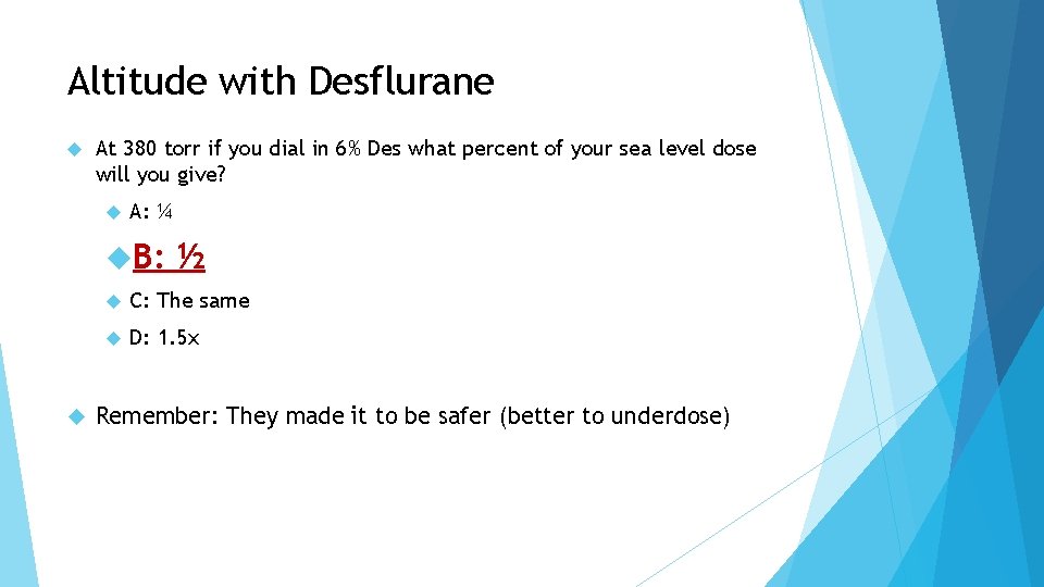 Altitude with Desflurane At 380 torr if you dial in 6% Des what percent