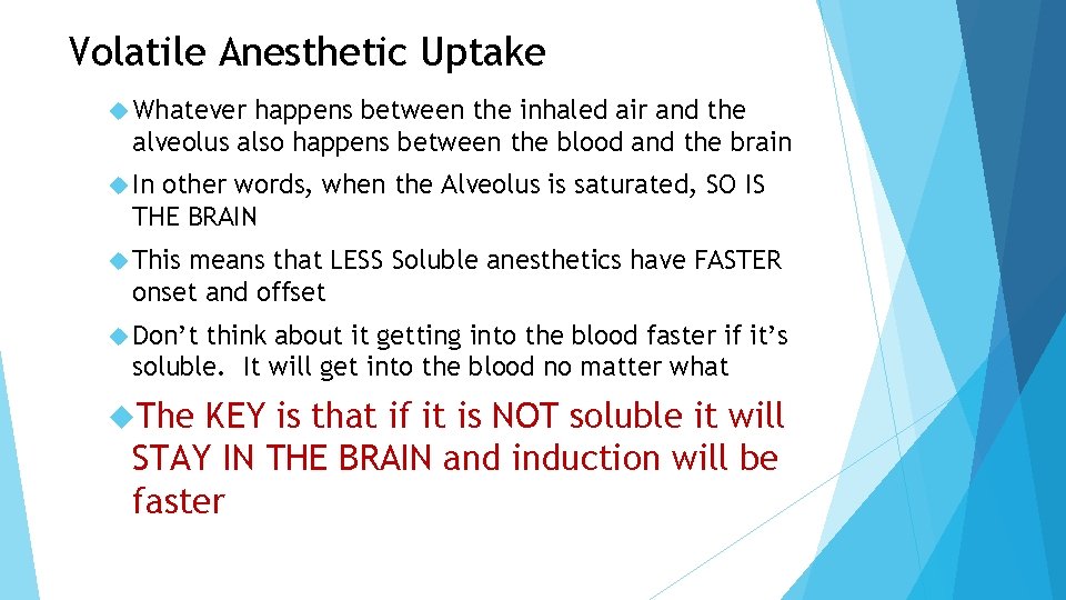 Volatile Anesthetic Uptake Whatever happens between the inhaled air and the alveolus also happens