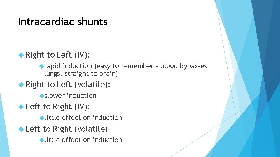 Intracardiac shunts Right to Left (IV): rapid induction (easy to remember – blood bypasses