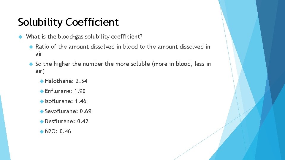 Solubility Coefficient What is the blood-gas solubility coefficient? Ratio of the amount dissolved in