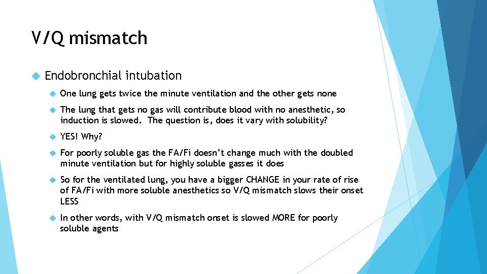 V/Q mismatch Endobronchial intubation One lung gets twice the minute ventilation and the other