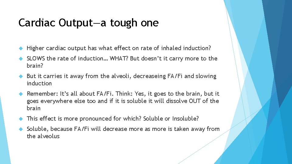 Cardiac Output—a tough one Higher cardiac output has what effect on rate of inhaled