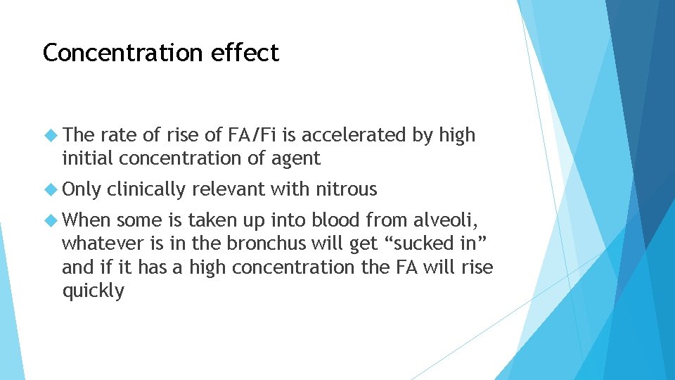 Concentration effect The rate of rise of FA/Fi is accelerated by high initial concentration