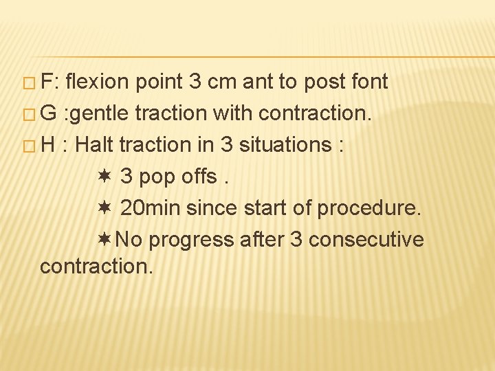 � F: flexion point 3 cm ant to post font � G : gentle