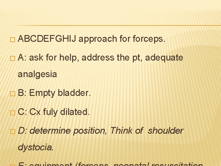� ABCDEFGHIJ � A: approach forceps. ask for help, address the pt, adequate analgesia