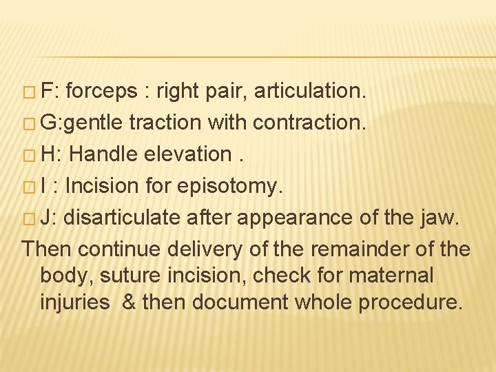 � F: forceps : right pair, articulation. � G: gentle traction with contraction. �