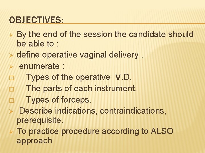 OBJECTIVES: By the end of the session the candidate should be able to :