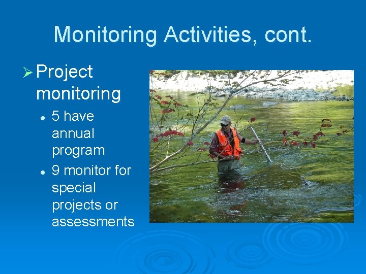Monitoring Activities, cont. Ø Project monitoring l l 5 have annual program 9 monitor