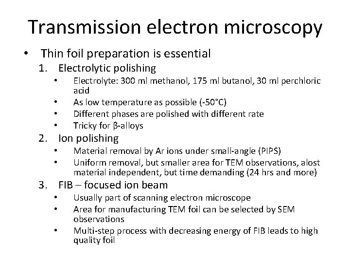 Transmission electron microscopy • Thin foil preparation is essential 1. Electrolytic polishing • •