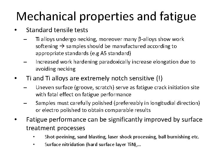 Mechanical properties and fatigue • Standard tensile tests Ti alloys undergo necking, moreover many