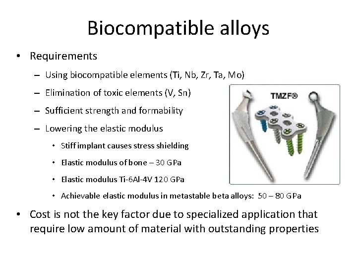 Biocompatible alloys • Requirements – Using biocompatible elements (Ti, Nb, Zr, Ta, Mo) –