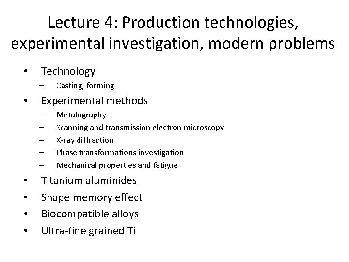 Lecture 4: Production technologies, experimental investigation, modern problems • Technology – • Experimental methods