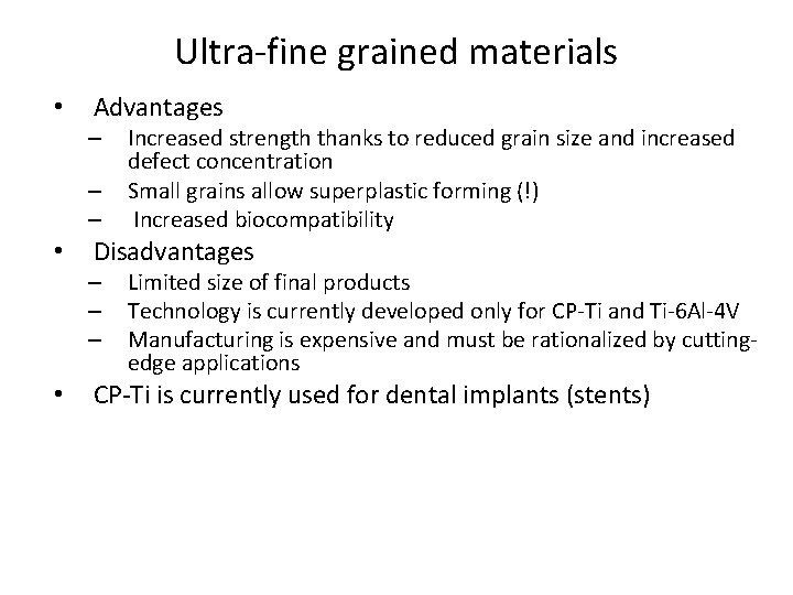 Ultra-fine grained materials • Advantages – – – • Disadvantages – – – •