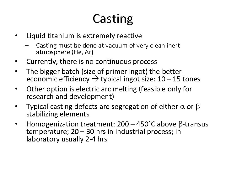 Casting • Liquid titanium is extremely reactive – • • • Casting must be