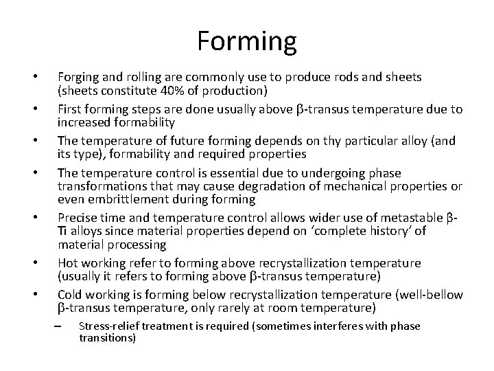 Forming • • Forging and rolling are commonly use to produce rods and sheets